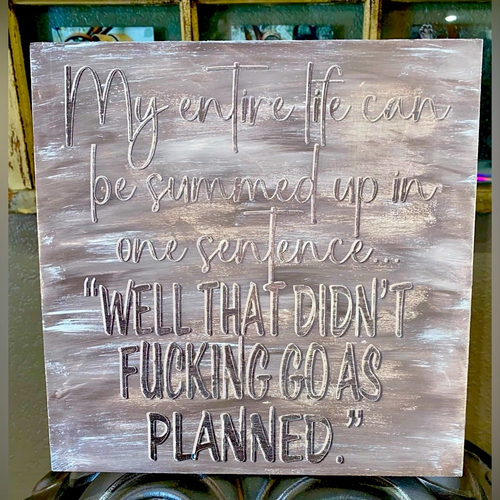 “That Didn’t F*cking as Planned….Square 10”x10” Distressed Style Wood Sign